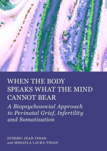 When the Body Speaks What the Mind Cannot Bear: A Biopsychosocial Approach to Perinatal Grief, Infertility and Somatisation